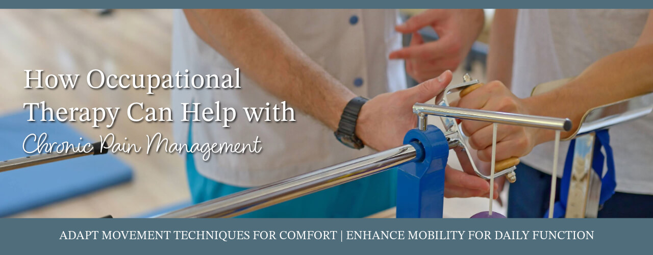 How Occupational Therapy Can Help with Chronic Pain Management