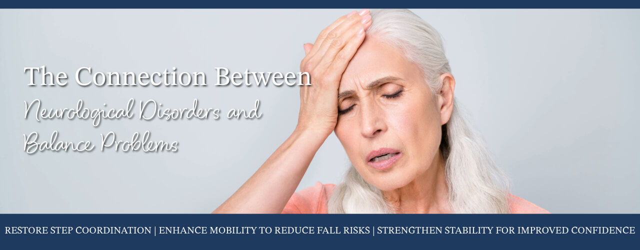 The Connection Between Neurological Disorders and Balance Problems